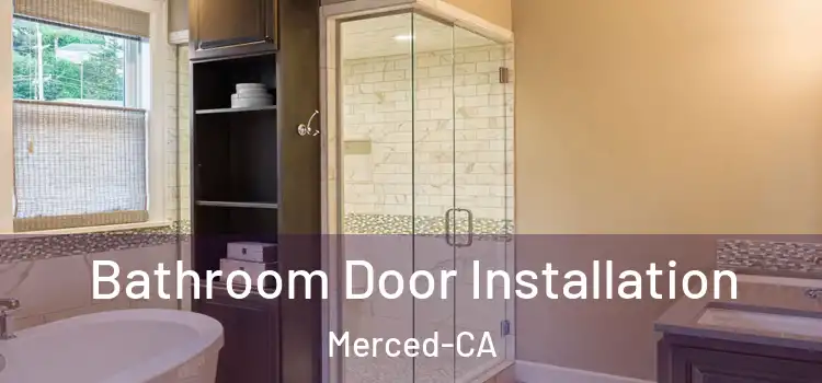  Bathroom Door Installation Merced-CA