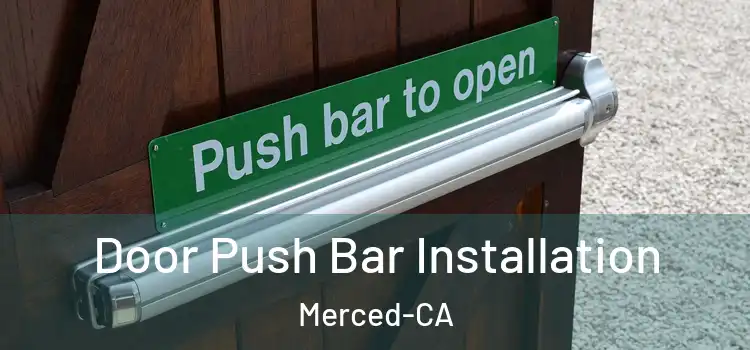 Door Push Bar Installation Merced-CA