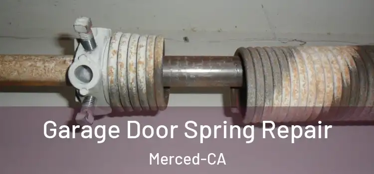  Garage Door Spring Repair Merced-CA