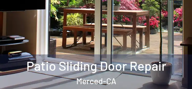  Patio Sliding Door Repair Merced-CA