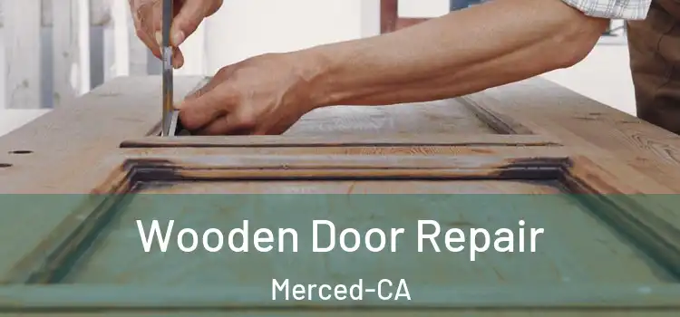  Wooden Door Repair Merced-CA